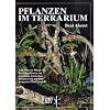 Pflanzen im Terrarium: Anleitung zur Pflege von Terrarienpflanzen, zur Gestaltung naturnaher Terrarien und Auswahl geeigneter Pflanzenarten