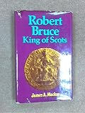Robert Bruce, King of Scots
