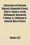 Produkt-Bild: University of Phoenix Alumni: Shaquille O'Neal, Alan G. Rogers, Craig Hollywood, Benjamin P. Ablao, JR., Kirkland H. Donald, Mary Peters