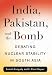 India, Pakistan, and the Bomb: Debating Nuclear Stability in South Asia (Contemporary Asia in the World)