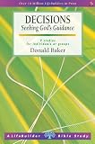Decisions : seeking God's guidance : 9 studies for individuals or groups : with notes for leaders
