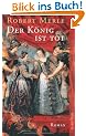 Der K�nig ist tot: Roman (Fortune de France)