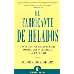 El Fabricante De Helados/ the Ice Cream Maker: Una Historia Sobre El Ingrediente Indispensable En La Empresa: La Calidad / an Inspiring Tale About Making Quality the Key Ingredient in Everything Yo