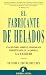 El Fabricante De Helados/ the Ice Cream Maker: Una Historia Sobre El Ingrediente Indispensable En La Empresa: La Calidad / an Inspiring Tale About Making Quality the Key Ingredient in Everything Yo