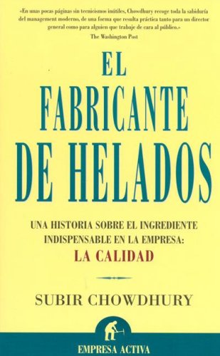 El Fabricante De Helados/ the Ice Cream Maker: Una Historia Sobre El Ingrediente Indispensable En La Empresa: La Calidad / an Inspiring Tale About Making Quality the Key Ingredient in Everything Yo