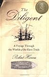 The Diligent: A Voyage through the Worlds of the Slave Trade