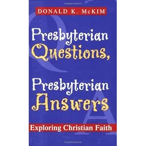 Presbyterian Questions, Presbyterian Answers:Â Exploring Christian Faith