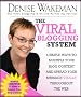 The Viral Blogging System 4 Simple Ways To Multiply Your Blog Content And Spread Your Message Virally Throughout The Web