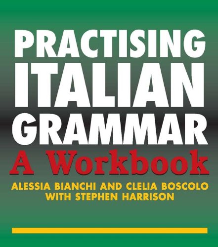 Practising Italian Grammar: A Workbook (Practising Grammar Workbooks) (Italian Edition)