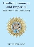 Exalted, eminent and imperial : honours of the British Raj
