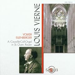 Hommage a Louis Vierne (Die gro�e Aristide-Cavaille-Coll-Orgel der Abteikirche St. Ouen in Rouen)