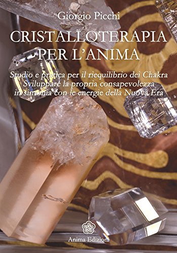 Cristalloterapia per l'Anima (Italian Edition)
