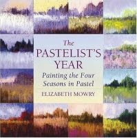 The Pastelist's Year: Painting the Four Seasons in Pastel
