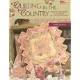 Quilting in the Country: Projects and Recipes to Celebrate Life's Special Moments by Jane Quinn