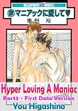 Hyper Loving A Maniac Part 3 - First Date Version