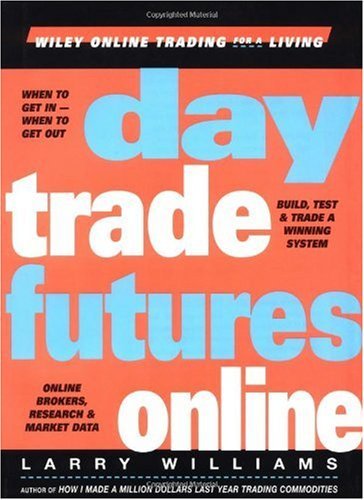 Day Trade Futures Online (Wiley Online Trading for a Living)