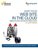 Host Your Web Site In The Cloud: Amazon Web Services Made Easy: Amazon EC2 Made Easy