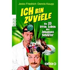 Ich bin zu viele: Die 23 irren Leben des Johannes Schl�ter