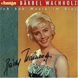 Ich Hab Musik im Blut - B�rbel Wachholz