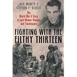 FIGHTING WITH THE FILTHY THIRTEEN: The World War II Story of Jack Womer-Ranger and Paratrooper