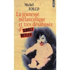 La jeunesse m�lancolique et tr�s d�sabus�e d'Adolf Hitler