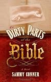 The Dirty Parts of the Bible: A Novel