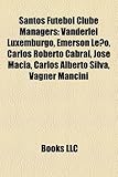 Santos Futebol Clube Managers: Vanderlei Luxemburgo, Emerson Leao, Carlos Roberto Cabral, Jose Macia, Carlos Alberto Silva, Vagner Mancini-