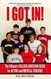 I GOT IN! The Ultimate College Audition Guide For Acting And Musical Theatre 2012 Edition