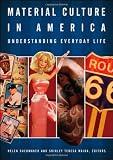 Material Culture in America: Understanding Everyday Life