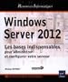 Windows Server 2012 - Les bases indispensables pour administrer et configurer votre serveur