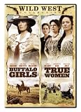 Wild Wild West Collection: Buffalo Girls / True Women