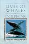 The Lives of Whales and Dolphins: From the American Museum of Natural History