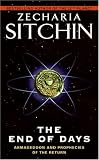 The End of Days: Armageddon and Prophecies of the Return (The Earth Chronicles) (Earth Chronicles)