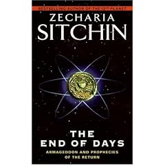 The End of Days: Armageddon and Prophecies of the Return (The Earth Chronicles): Armageddon and Prophecies of the Return (Earth Chronicles)