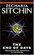 The End of Days: Armageddon and Prophecies of the Return (The Earth Chronicles)