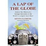 A Lap of the Globe: Behind the Wheel of a Vintage Mercedes in the World's Longest Auto Race book cover