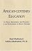 African-Centered Education: Its Value, Importance, and Necessity in the Development of Black Children