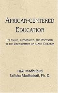 African-Centered Education: Its Value, Importance, and Necessity in the Development of Black Children