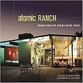 Atomic Ranch (Design Ideas for Stylish Ranch Homes) (Hardcover)