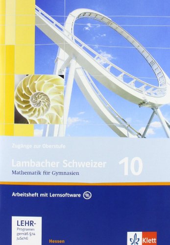 Lambacher Schweizer - Ausgabe für Hessen - Neubearbeitung. Arbeitsheft plus Lösungsheft mit Lernsoftware 10. Schuljahr Mathematik für Gymnasien