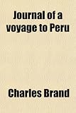 Journal of a voyage to Peru (Charles Brand)