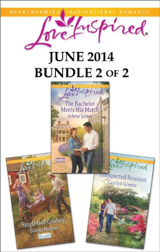 Love Inspired June 2014 - Bundle 2 of 2: Single Dad Cowboy/The Bachelor Meets His Match/Unexpected Reunion