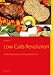 Bücher : Low Carb Revolution: Kohlenhydratarmes Powerschlemmen