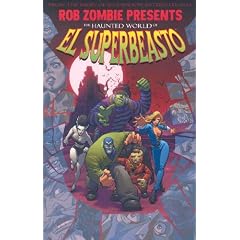 Rob Zombie Presents: The Haunted World Of El Superbeasto (Volume 1)