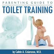 Parenting Guide to Toilet Training | [Calvin Colarusso]