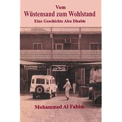 Vom Wustensand zum Wohlstand/ From Rags to Riches: Eine Geschichte Abu Dhabis/ A Story of Abu Dhabi