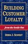 Building Customer Loyalty from the Inside Out