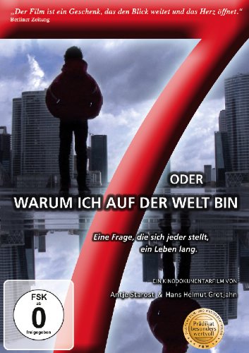 7 oder Warum ich auf der Welt bin - Ein Kinodokumentarfilm