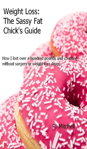 Weight Loss: The Sassy Fat Chick's Guide (Kindle Edition)