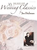 The Jim Brickman -- The Best New Wedding Classics: Piano/Vocal/Chords & Piano Solo